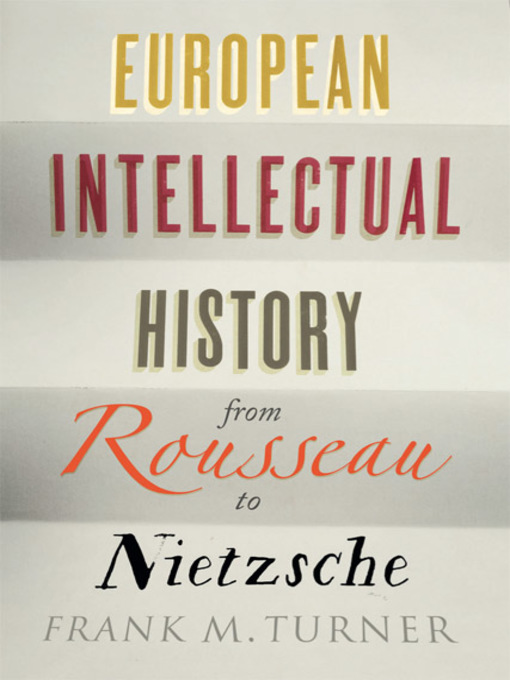 Title details for European Intellectual History from Rousseau to Nietzsche by Frank M. Turner - Wait list